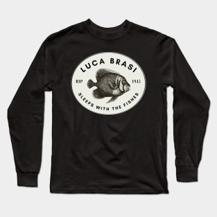 Luca brasi sleeps with the fishes Long Sleeve T-Shirt